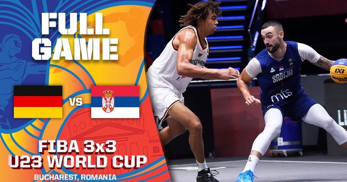 Germany v Serbia Men Full Game FIBA 3x3 U23 World Cup 2022